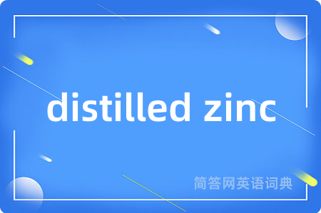distilled zinc