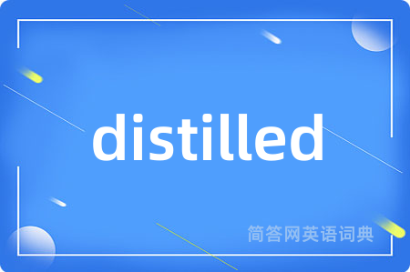 distilled