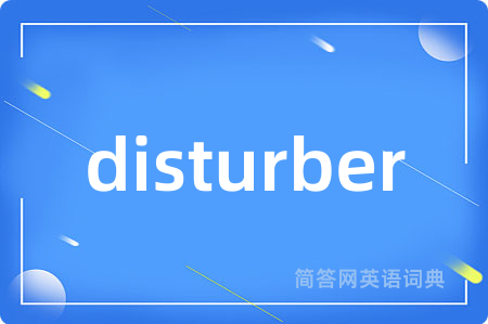 disturber