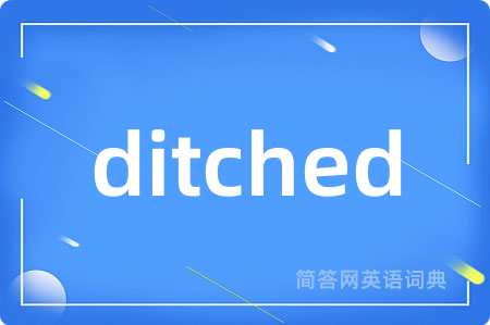 ditched