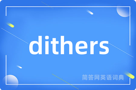 dithers