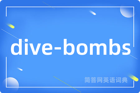 dive-bombs