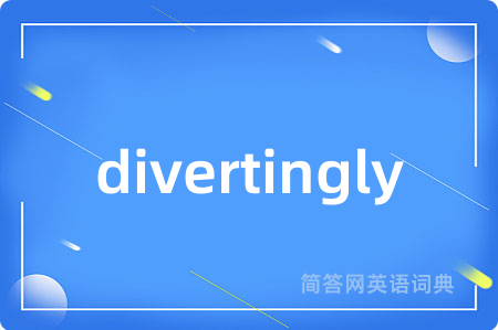 divertingly