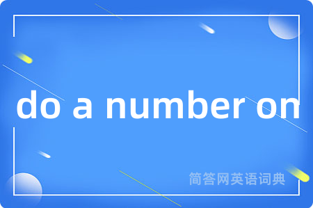 do a number on