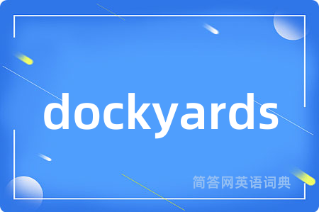 dockyards