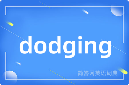 dodging
