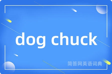 dog chuck