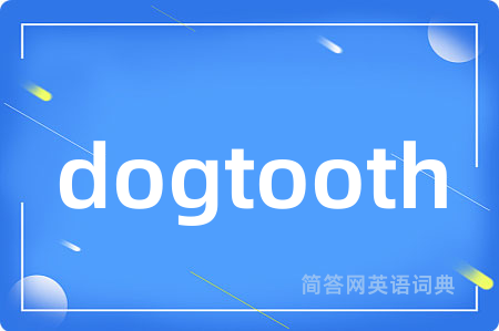 dogtooth