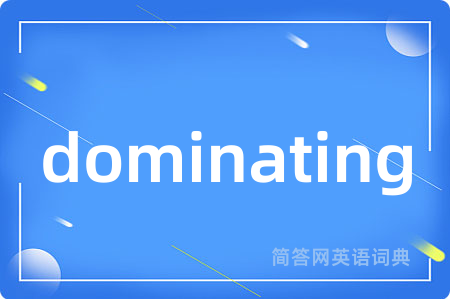 dominating