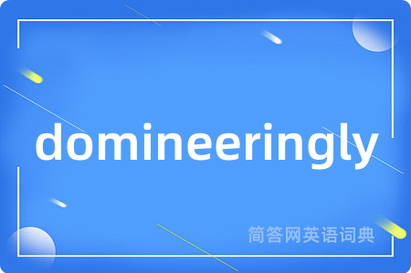 domineeringly
