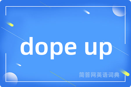 dope up