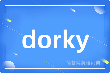 dorky