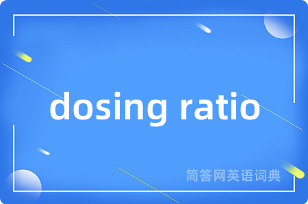 dosing ratio