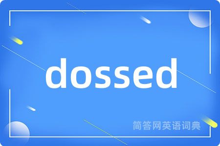 dossed