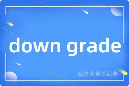 down grade