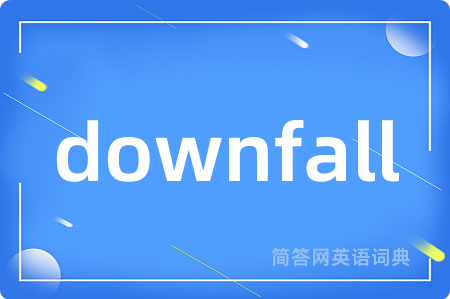 downfall