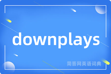 downplays