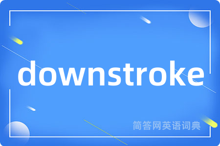 downstroke