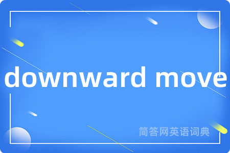 downward move