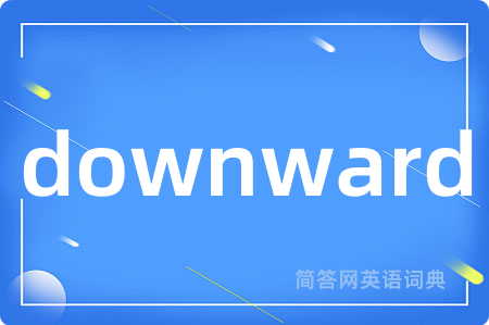 downward