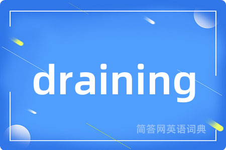 draining