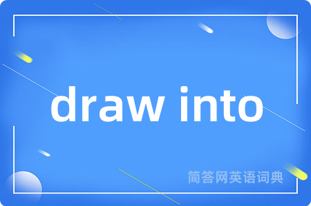 draw into