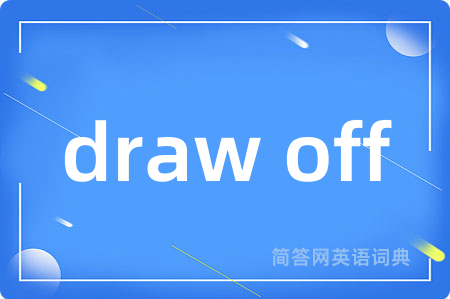 draw off