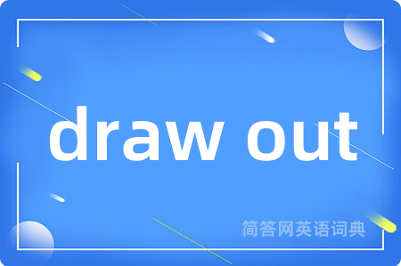 draw out