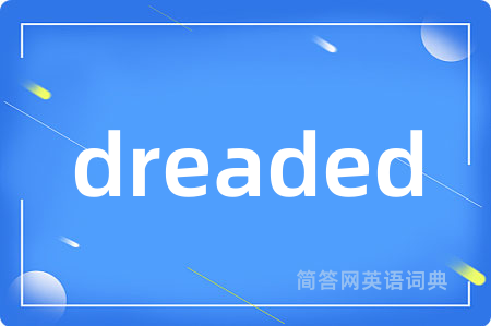 dreaded
