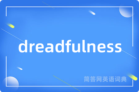 dreadfulness