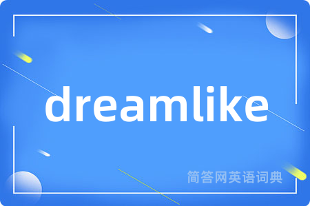 dreamlike