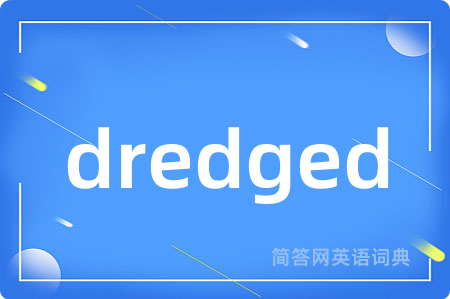 dredged
