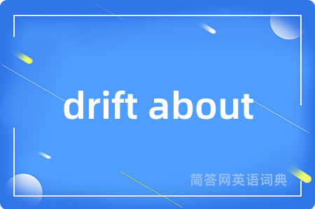 drift about