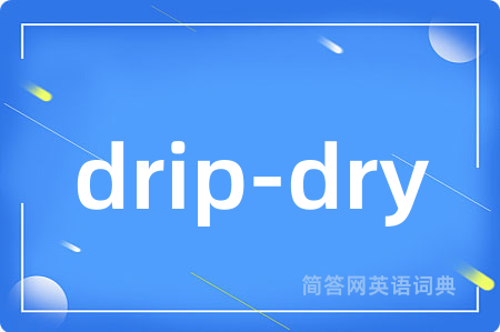 drip-dry