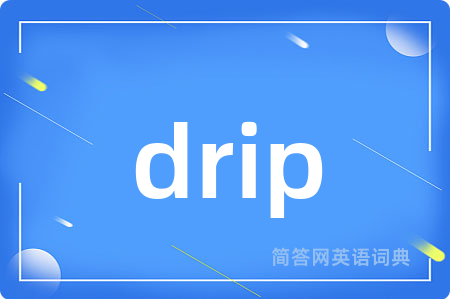 drip
