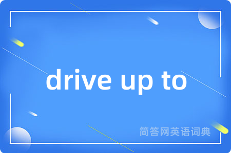 drive up to