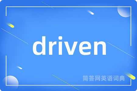 driven