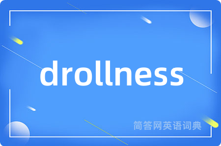 drollness