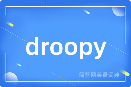 droopy