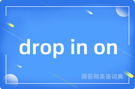 drop in on