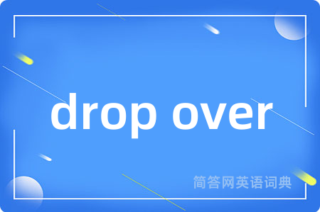 drop over