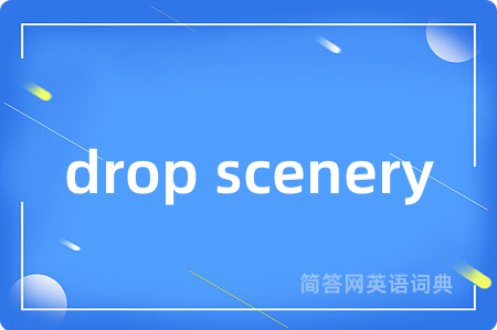 drop scenery