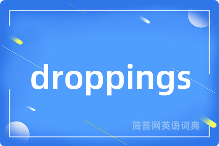 droppings