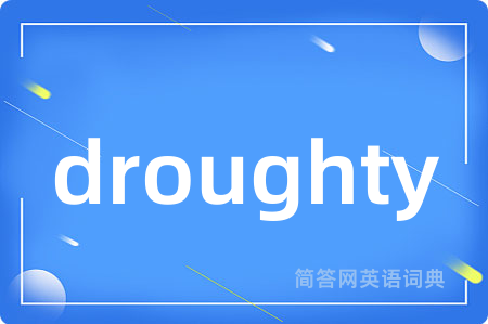 droughty