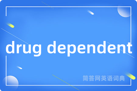 drug dependent