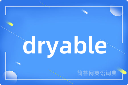 dryable