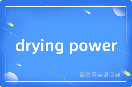 drying power