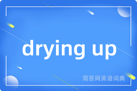 drying up