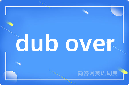 dub over