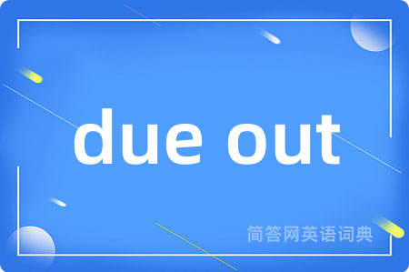 due out